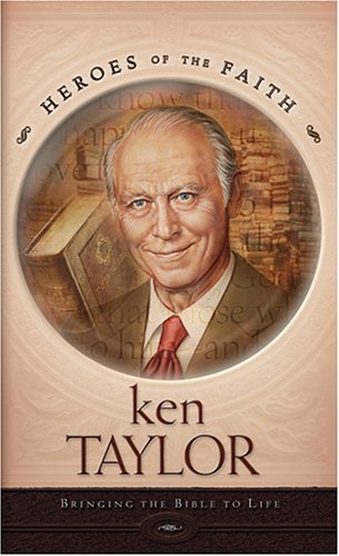 Ken Taylor: Bringing the Bible to Life Kraus, Jim