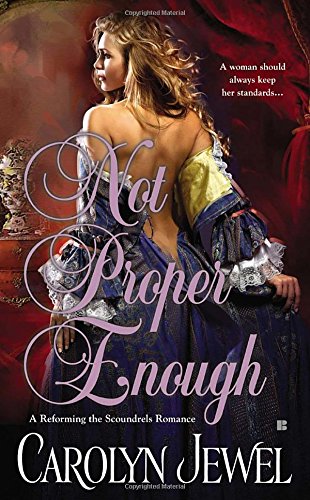 Not Proper Enough (a Reforming the Scoundrels Romance) [Mass Market Paperback] Jewel, Carolyn