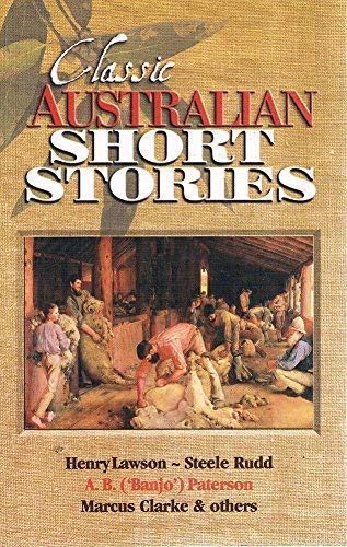 Classic Australian Short Stories [Paperback] Lawson Henry, Rudd Steele And Others