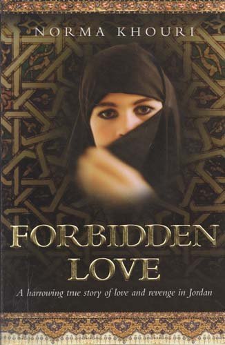 Forbidden Love. A Harrowing True Story Of Love And Revenge In Jordan. [Paperback] Norma Khouri