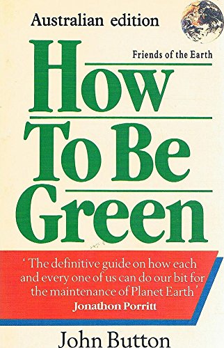 How To Be Green [Paperback] Button John