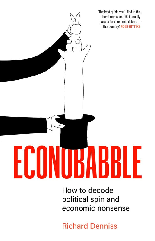 Econobabble: How to Decode Political Spin and Economic Nonsense [Paperback] Denniss, Richard