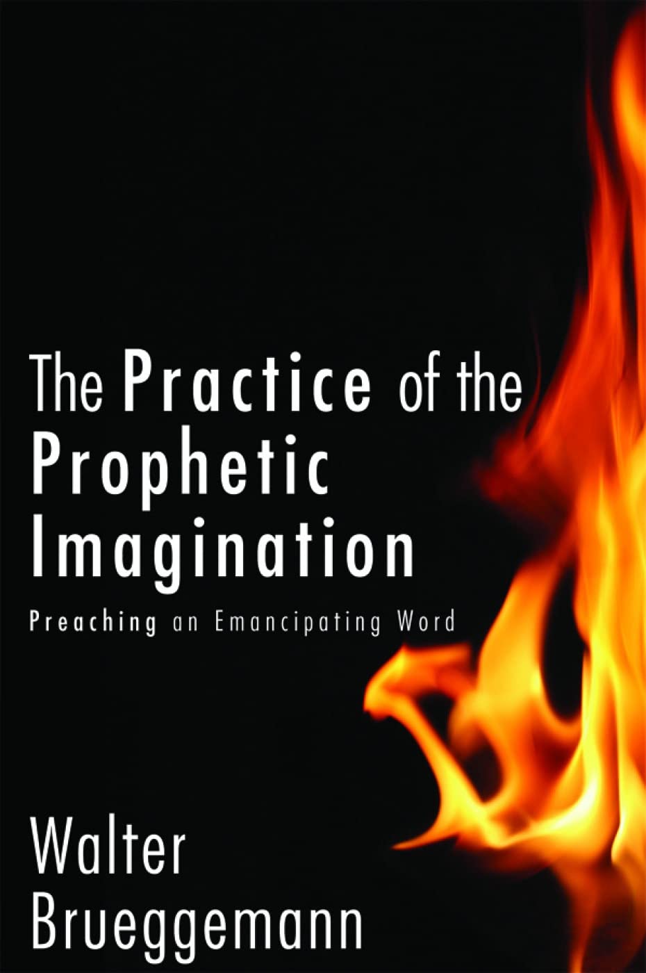The Practice of Prophetic Imagination: Preaching an Emancipating Word [Hardcover] Brueggemann, William Marcellus McPheeters Professor of Old Testament Emeritus Walter