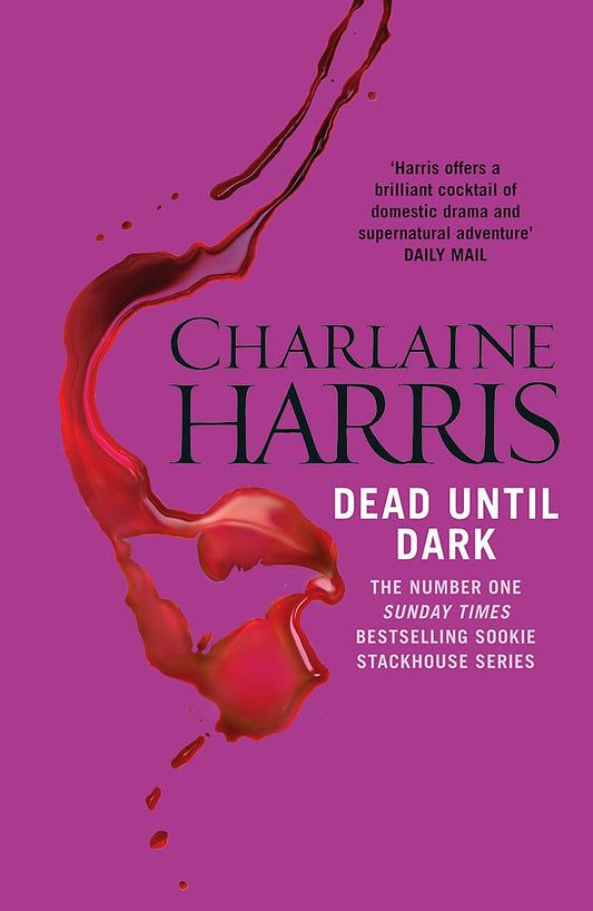 Dead Until Dark: The book that inspired the HBO sensation True Blood [Unknown Binding] Harris, Charlaine