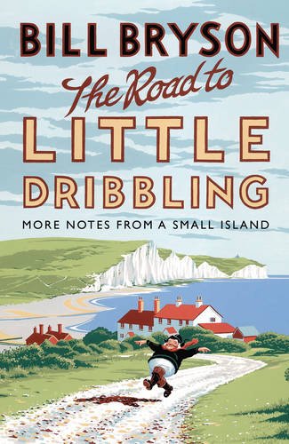 The Road to Little Dribbling: More Notes from a Small Island Bryson, Bill
