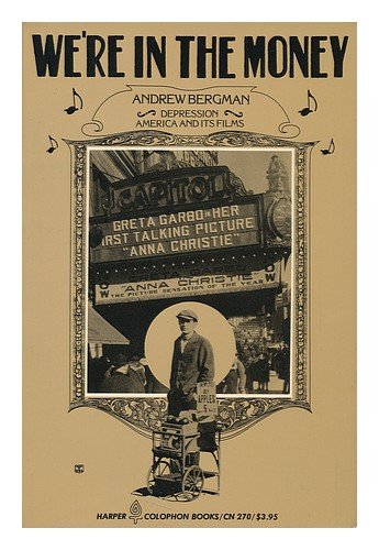 We're in the Money: Depression America and Its Films Bergman, Andrew