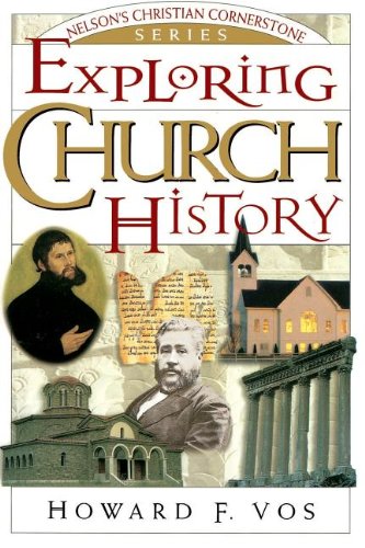 Exploring Church History Vos, Howard F.