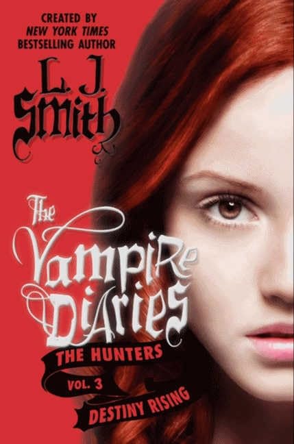 The Vampire Diaries The Hunters: Destiny Rising [Paperback] L. J. Smith