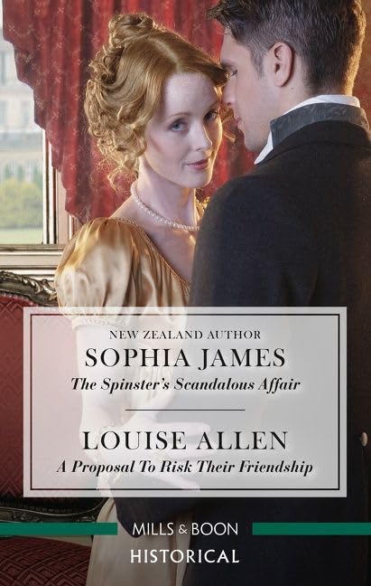 The Spinster's Scandalous Affair/A Proposal to Risk Their Fri Allen, Louise and James, Sophia