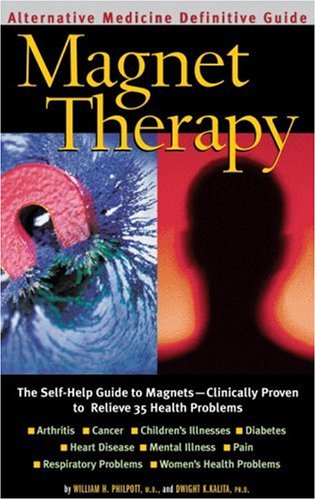 Magnet Therapy Philpott, William H.; Kalita, Dwight K. and Goldberg, Burton