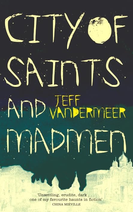City of Saints and Madmen VanderMeer, Jeff