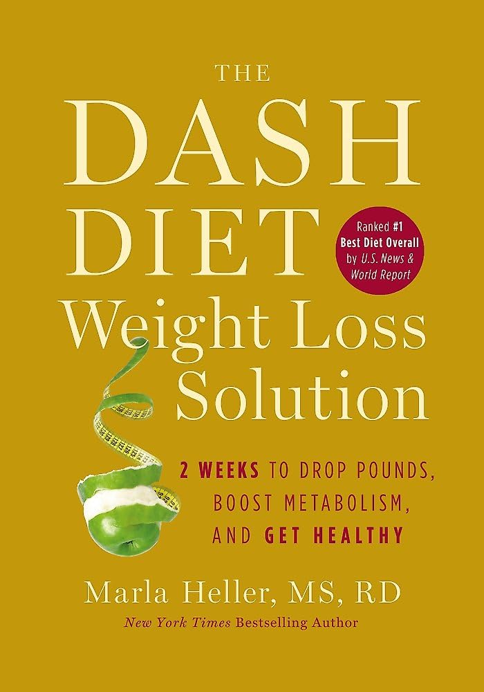 The Dash Diet Weight Loss Solution: 2 Weeks to Drop Pounds, Boost Metabolism and Get Healthy [Hardcover] Heller, Marla