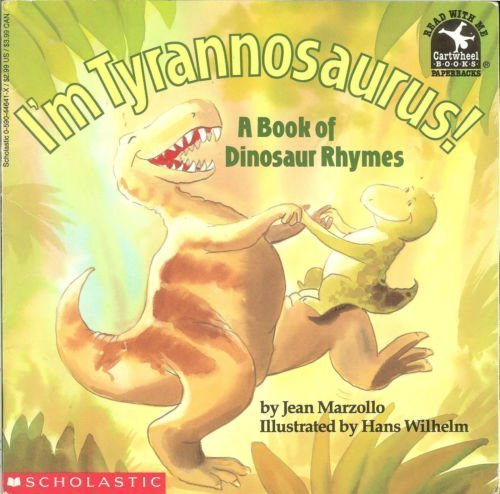 I'm Tyrannosaurus!: A Book of Dinosaur Rhymes Marzollo, Jean and Wilhelm, Hans