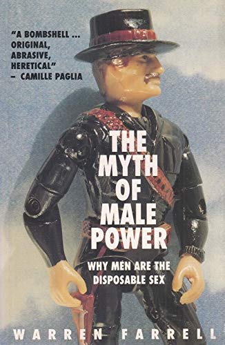 The Myth of Male Power: Why Men are the Disposable Sex Farrell, Warren