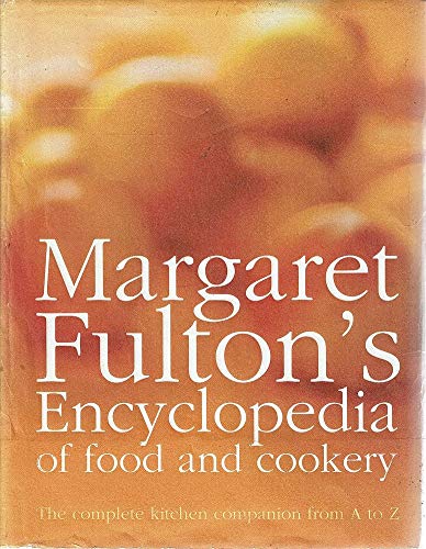 Encyclopedia of Food and Cookery: The Complete Kitchen Companion from A to Z [Hardcover] Fulton, Margaret