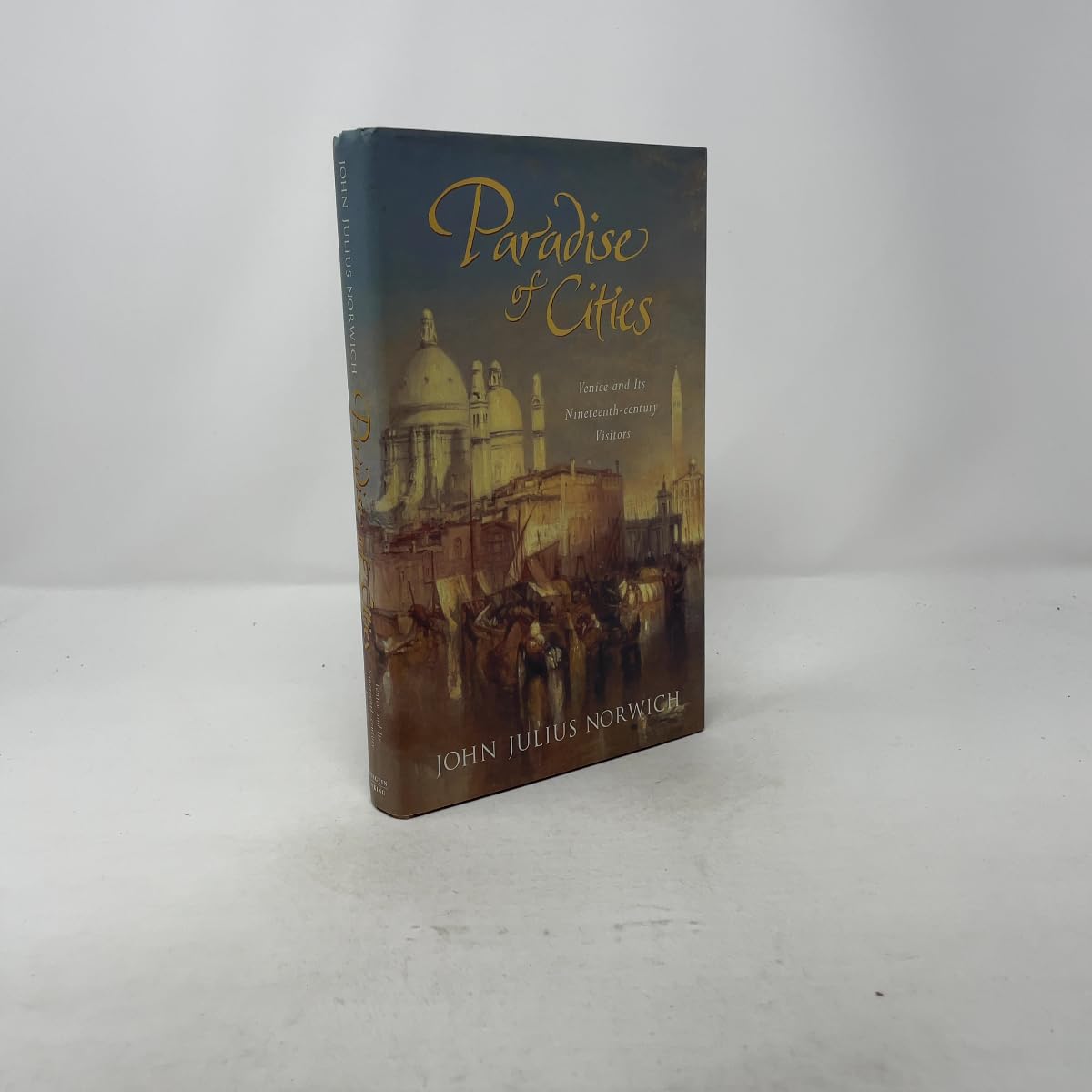 Paradise of Cities: Venice And Its Nineteenth-Century Visitors