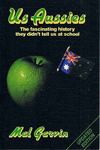 Us Aussies: The fascinating history they didn't tell us at school [Paperback]