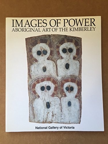 Images of Power: Aboriginal Art of the Kimberley