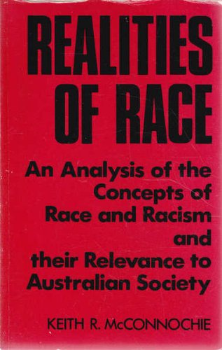 Realities of race: An analysis of the concepts of race and racism and their relevance to Australian society (Race studies) [Paperback]