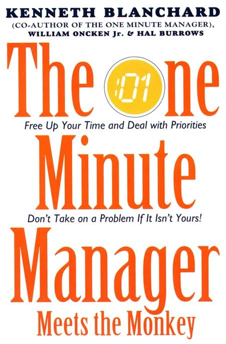 One Minute Manager Meets the Monkey Blanchard, Kenneth; Oncken Jr., William and Burrows, Hal