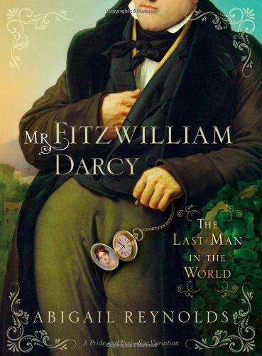 Mr. Fitzwilliam Darcy: The Last Man in the World [Paperback] Young, Abigail