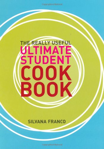 The Really Useful Ultimate Student Cookbook Franco, Silvana