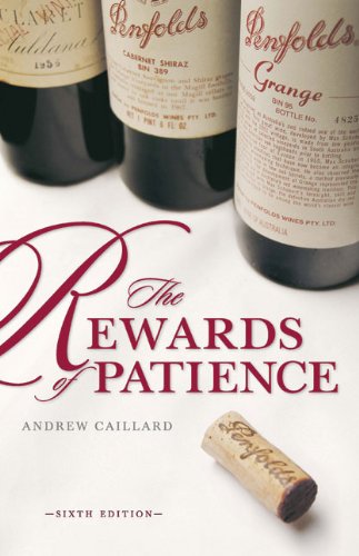 Penfolds: The rewards of patience: A definitive guide to cellaring and enjoying Penfolds wines Caillard, Andrew