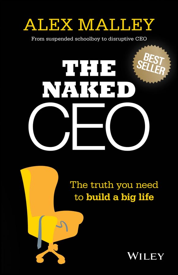 The Naked CEO: The Truth You Need to Build a Big Life [Paperback] Malley, Alex