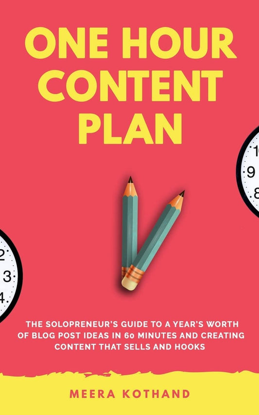 The One Hour Content Plan: The Solopreneur's Guide to a Year's Worth of Blog Post Ideas in 60 Minutes and Creating Content That Hooks and Sells [Paperback] Kothand, Meera