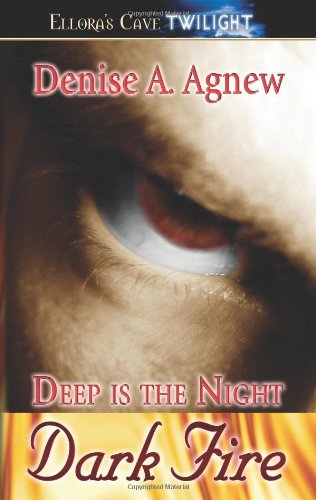 Deep Is the Night Trilogy: Dark Fire (Book 1) Denise Agnew