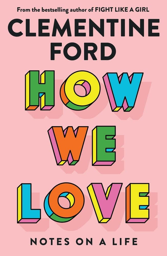 How We Love: Notes on a life [Paperback] Ford, Clementine