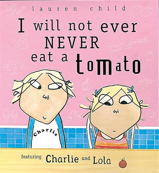Charlie and Lola: I Will Not Ever Never Eat A Tomato: 1 Child, Lauren