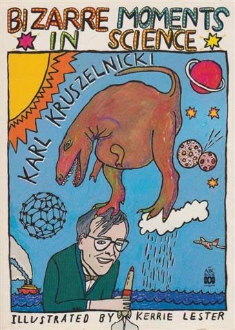 Bizarre Moments in Science Kruszelnicki, Karl and Lester, Kerrie