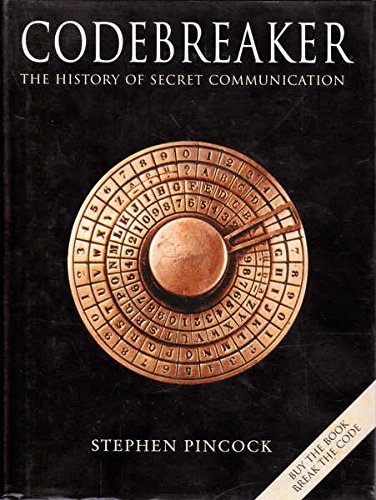 Codebreaker : The History of Secret Communication [Hardcover] Stephen Pincock