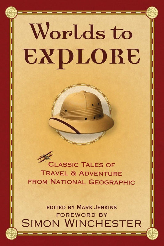 Worlds To Explore: Classic Tales of Travel and Adventure from National Geographic [Paperback] Jenkins, Mark