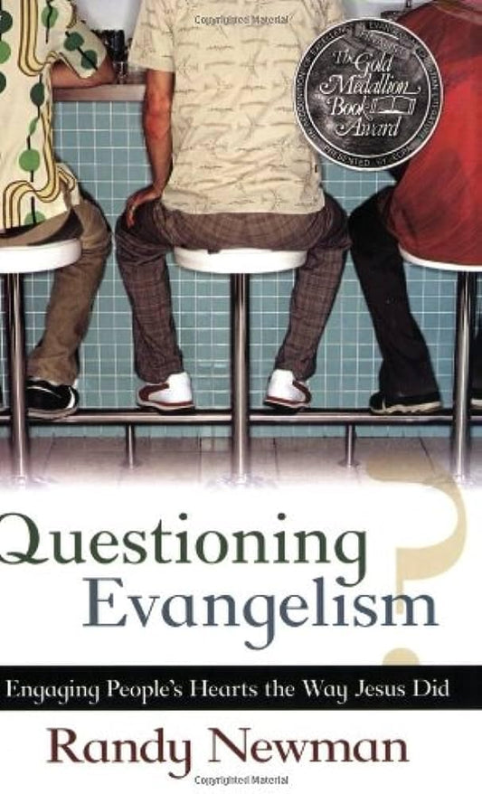 Questioning Evangelism: Engaging People's Hearts the Way Jesus Did Randy Newman