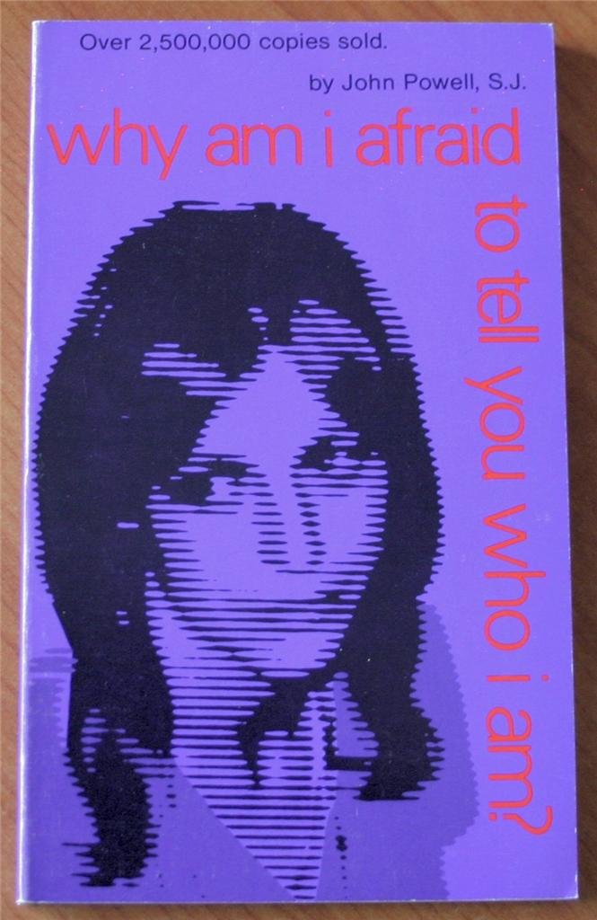 Why am I Afraid to Tell You Who I am? [Paperback] Powell, John