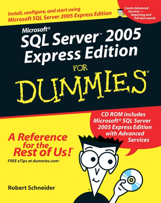 Microsoft? SQL ServerTM 2005 Express Edition For Dummies? Schneider, Robert D.