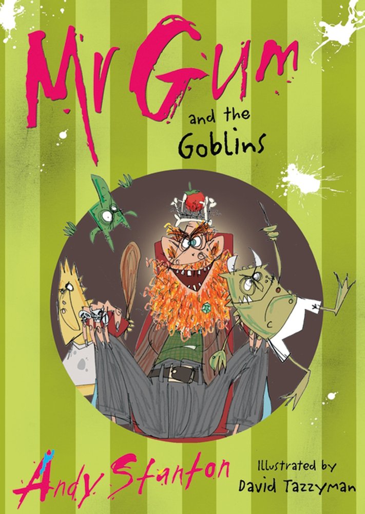 Mr. Gum and the Goblins Stanton, Andy and Tazzyman, David