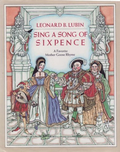 Sing a Song of Sixpence: A Favorite Mother Goose Rhyme Lubin, Leonard B.