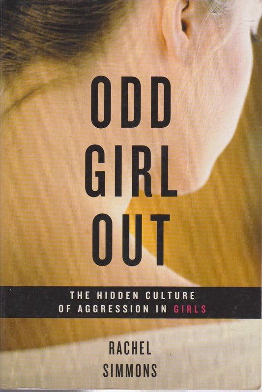 Odd Girl Out: The Hidden Culture of Aggression in Girls [Paperback] Simmons, Rachel