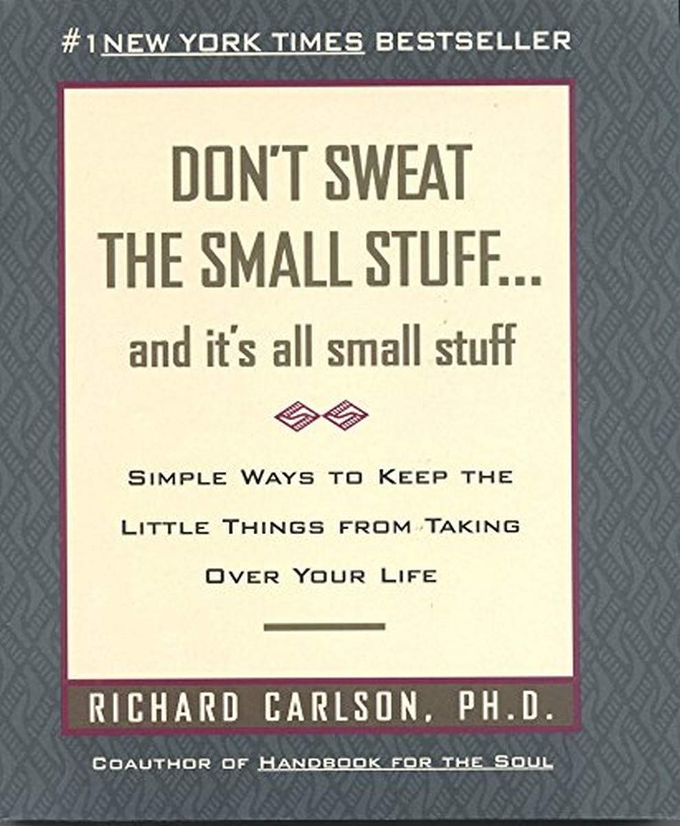 Don't Sweat The Small Stuff: and it's all small stuff [Mass Market Paperback] Carlson, Richard