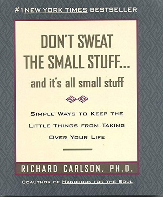 Don't Sweat The Small Stuff: and it's all small stuff [Mass Market Paperback] Carlson, Richard