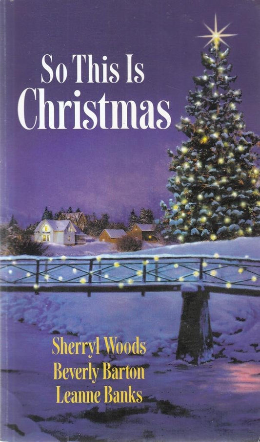 So This Is Christmas: The Perfect Holiday / Faith, Hope And Love / A Man In Her Stocking Woods, Sherryl; Barton, Beverly and Banks, Leanne