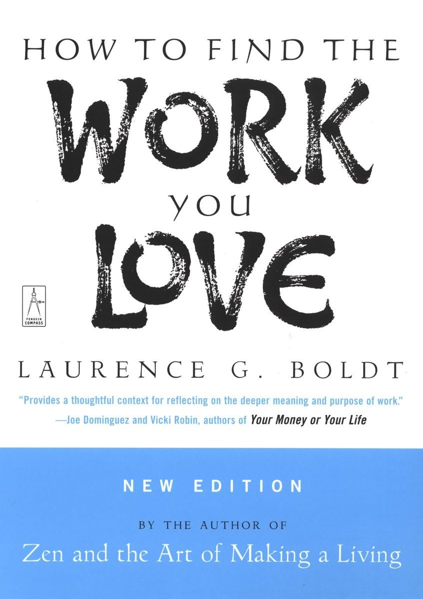 How to Find the Work You Love [Paperback] Boldt, Laurence G.