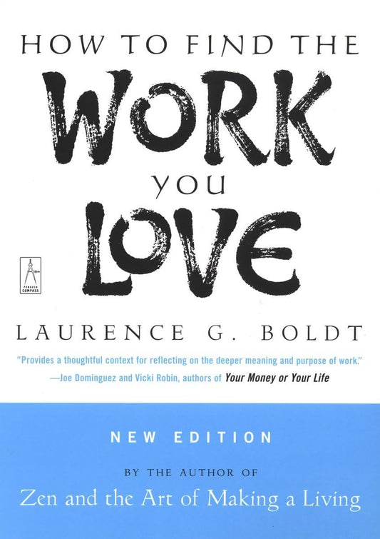 How to Find the Work You Love [Paperback] Boldt, Laurence G.