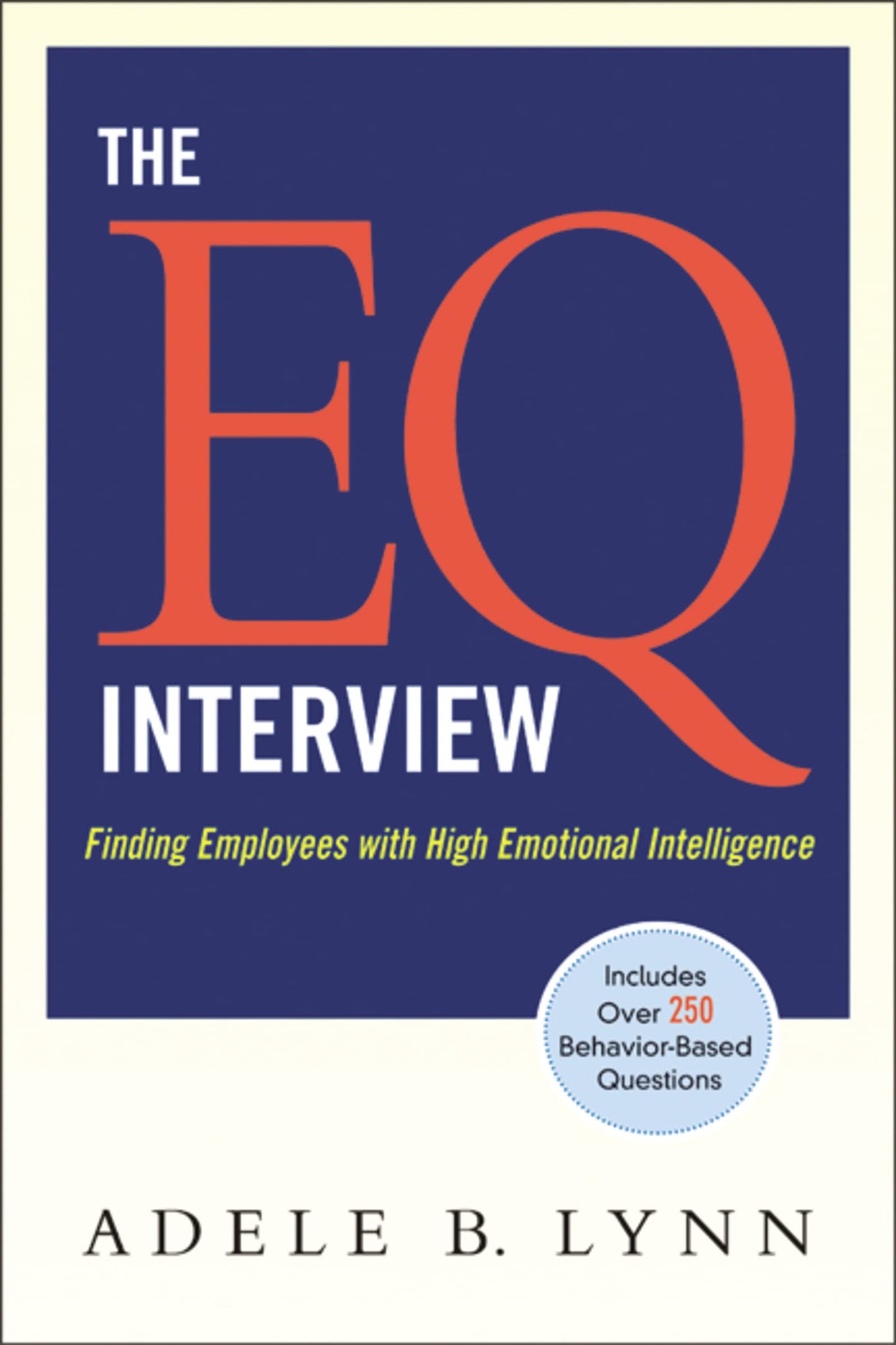 The EQ Interview: Finding Employees With High Emotional Intelligence [Paperback] Lynn, Adele