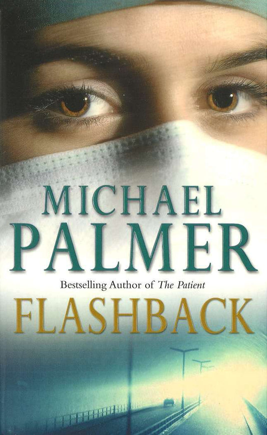 Flashback: an intensely gripping and spine-tingling medical thriller that you won't be able to put down. A real edge-of-your-seat ride! [Paperback] Palmer, Michael