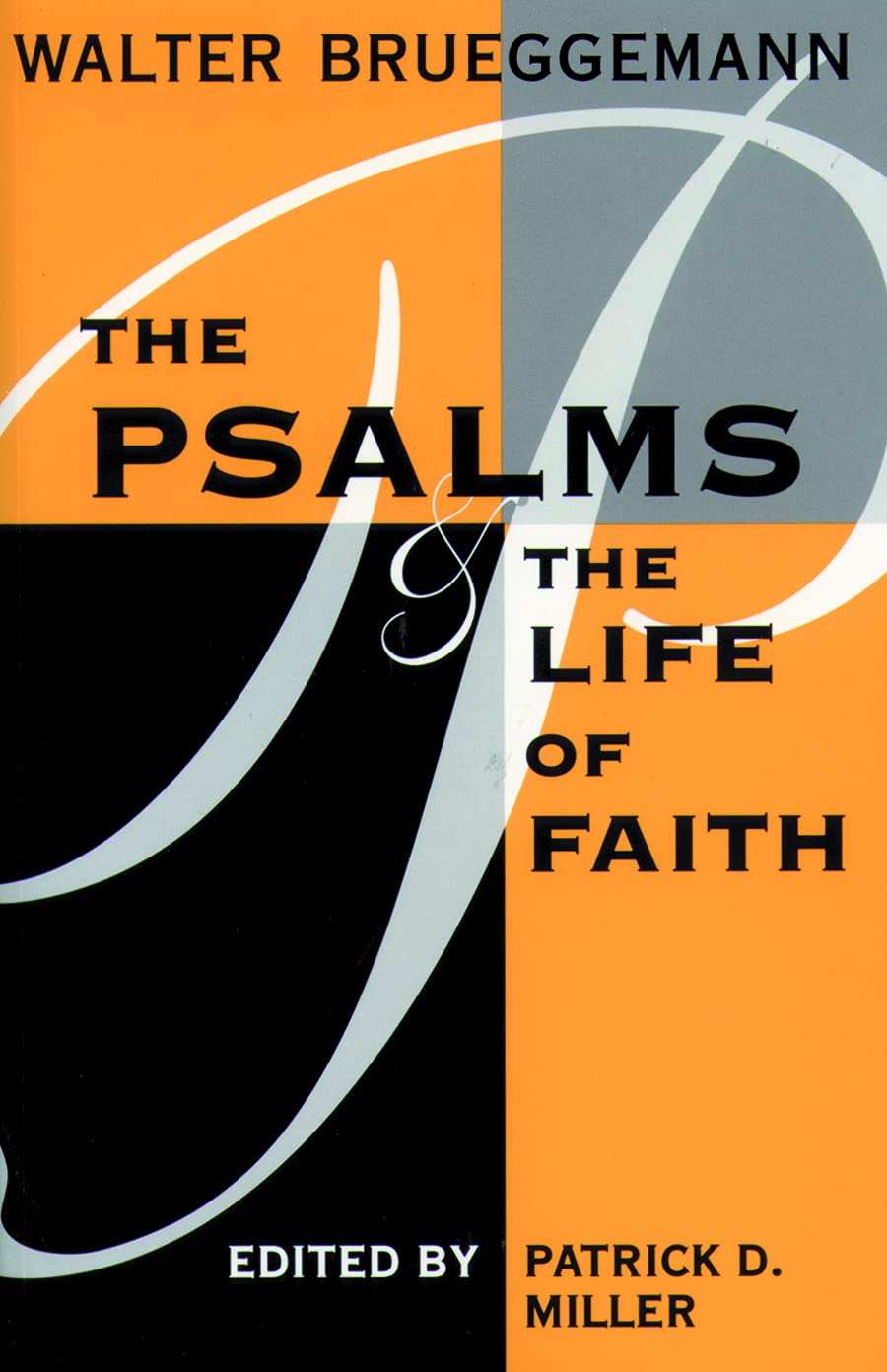 Psalms and Life of Faith [Paperback] Brueggemann, William Marcellus McPheeters Professor of Old Testament Emeritus Walter and Miller, Patrick D