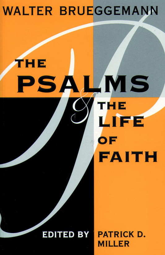 Psalms and Life of Faith [Paperback] Brueggemann, William Marcellus McPheeters Professor of Old Testament Emeritus Walter and Miller, Patrick D